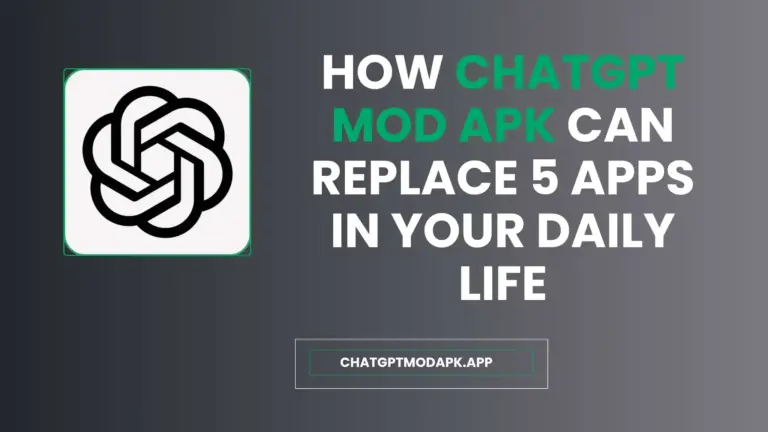 How ChatGPT MOD APK Can Replace 5 Apps in Your Daily Life